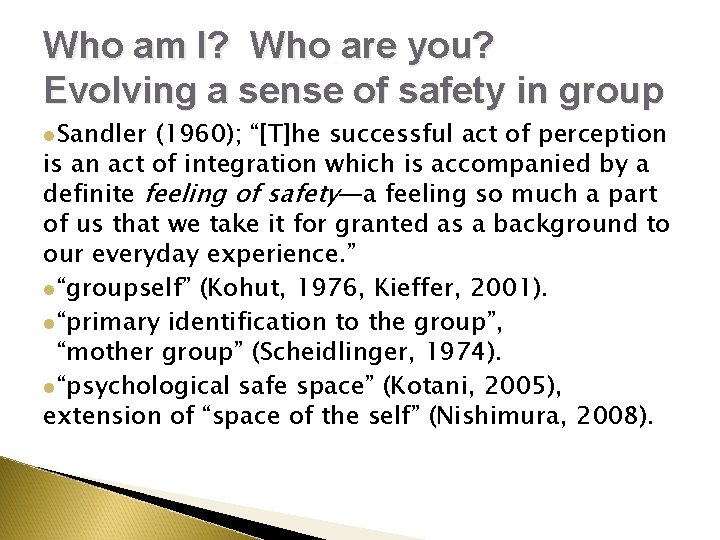 Who am I? Who are you? Evolving a sense of safety in group l Who am I? Who are you? Evolving a sense of safety in group l