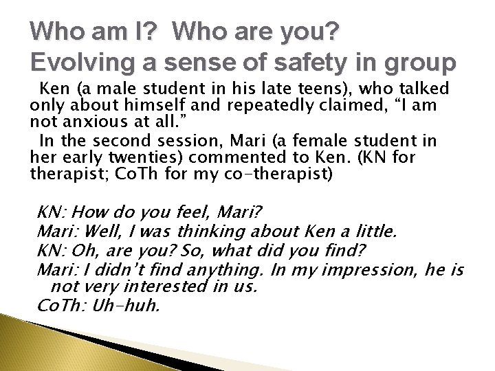 Who am I? Who are you? Evolving a sense of safety in group Ken Who am I? Who are you? Evolving a sense of safety in group Ken