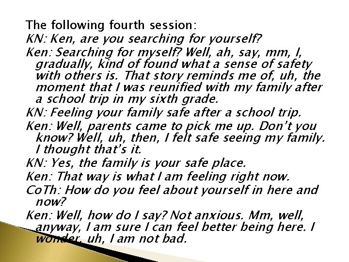 The following fourth session: KN: Ken, are you searching for yourself? Ken: Searching for The following fourth session: KN: Ken, are you searching for yourself? Ken: Searching for