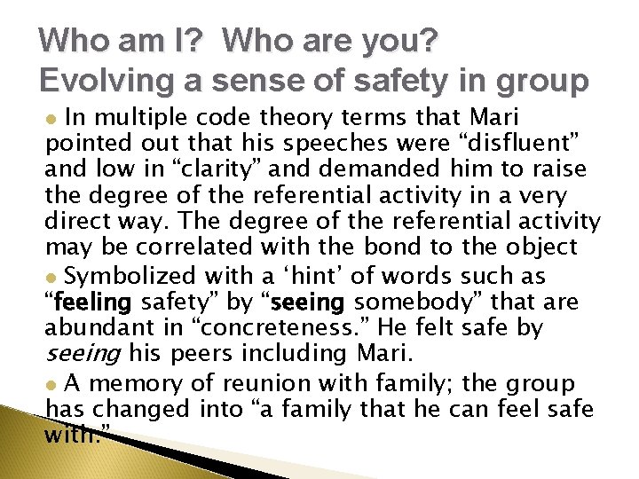 Who am I? Who are you? Evolving a sense of safety in group In Who am I? Who are you? Evolving a sense of safety in group In