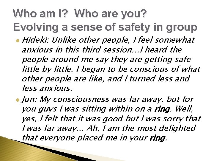 Who am I? Who are you? Evolving a sense of safety in group Hideki: Who am I? Who are you? Evolving a sense of safety in group Hideki: