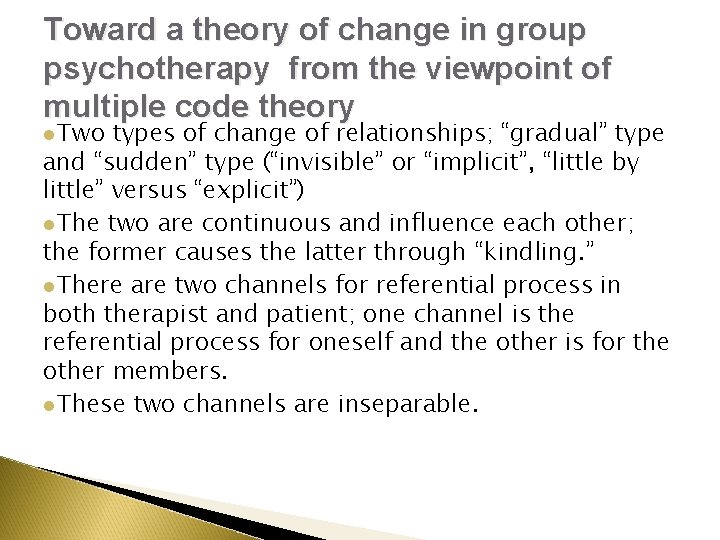 Toward a theory of change in group psychotherapy from the viewpoint of multiple code Toward a theory of change in group psychotherapy from the viewpoint of multiple code