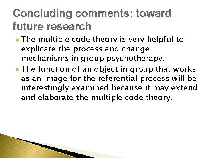 Concluding comments: toward future research The multiple code theory is very helpful to explicate Concluding comments: toward future research The multiple code theory is very helpful to explicate