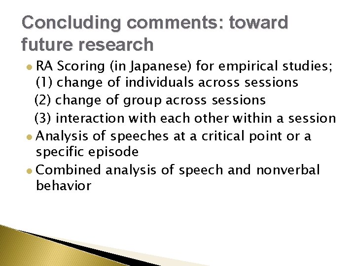 Concluding comments: toward future research RA Scoring (in Japanese) for empirical studies; (1) change Concluding comments: toward future research RA Scoring (in Japanese) for empirical studies; (1) change