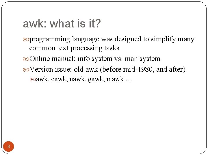 awk: what is it? programming language was designed to simplify many common text processing