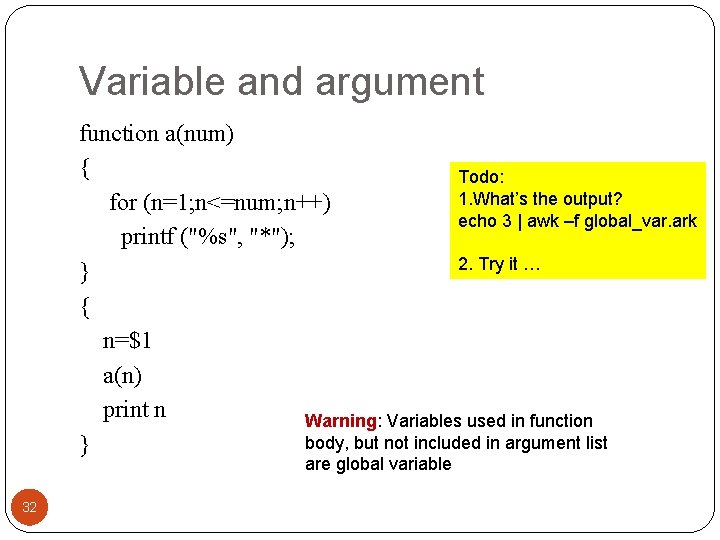 Variable and argument function a(num) { Todo: 1. What’s the output? for (n=1; n<=num;