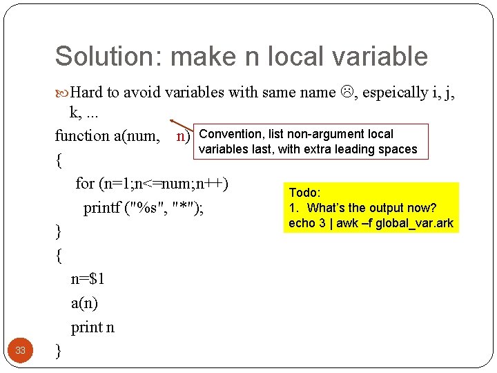 Solution: make n local variable Hard to avoid variables with same name , espeically