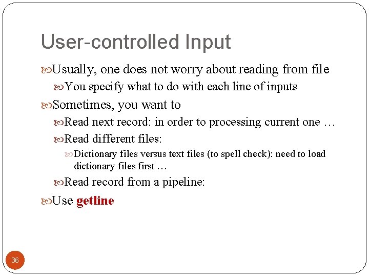 User-controlled Input Usually, one does not worry about reading from file You specify what