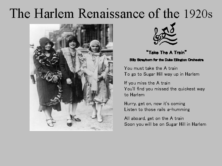 The Harlem Renaissance of the 1920 s “Take The A Train” Billy Strayhorn for The Harlem Renaissance of the 1920 s “Take The A Train” Billy Strayhorn for
