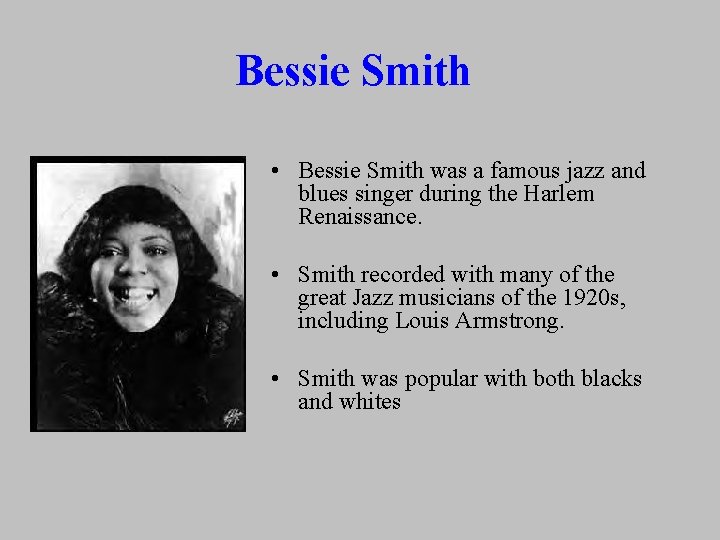 Bessie Smith • Bessie Smith was a famous jazz and blues singer during the Bessie Smith • Bessie Smith was a famous jazz and blues singer during the
