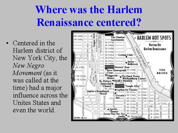 Where was the Harlem Renaissance centered? • Centered in the Harlem district of New Where was the Harlem Renaissance centered? • Centered in the Harlem district of New