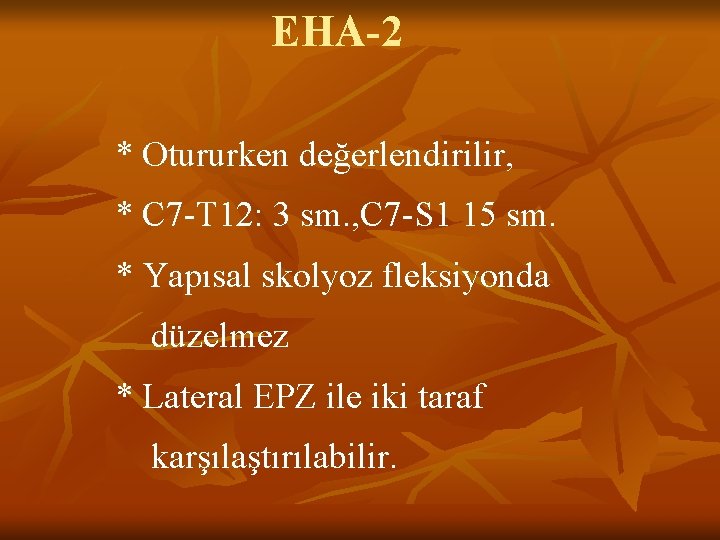 EHA-2 * Otururken değerlendirilir, * C 7 -T 12: 3 sm. , C 7 EHA-2 * Otururken değerlendirilir, * C 7 -T 12: 3 sm. , C 7
