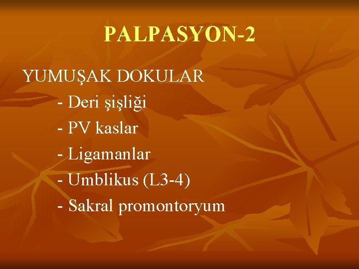 PALPASYON-2 YUMUŞAK DOKULAR - Deri şişliği - PV kaslar - Ligamanlar - Umblikus (L PALPASYON-2 YUMUŞAK DOKULAR - Deri şişliği - PV kaslar - Ligamanlar - Umblikus (L