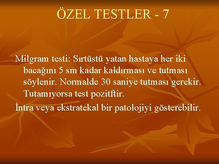 ÖZEL TESTLER - 7 Milgram testi: Sırtüstü yatan hastaya her iki bacağını 5 sm ÖZEL TESTLER - 7 Milgram testi: Sırtüstü yatan hastaya her iki bacağını 5 sm
