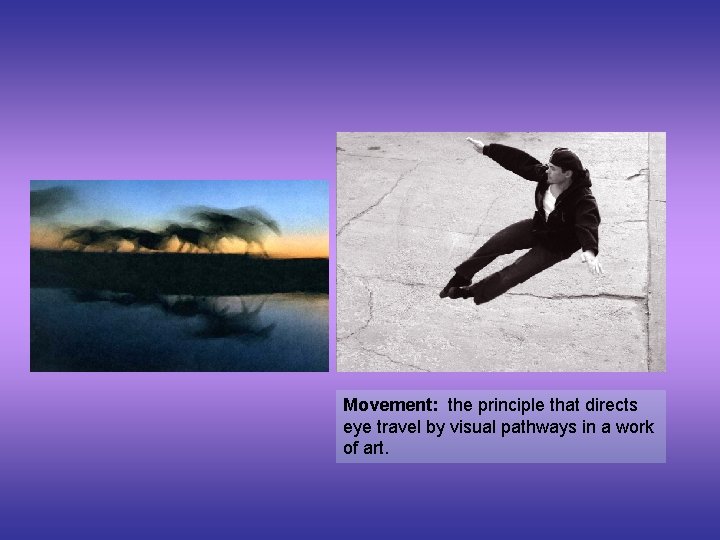Movement: the principle that directs eye travel by visual pathways in a work of
