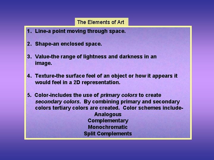 The Elements of Art 1. Line-a point moving through space. 2. Shape-an enclosed space.