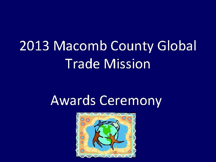 2013 Macomb County Global Trade Mission Awards Ceremony 