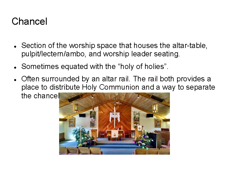Chancel Section of the worship space that houses the altar-table, pulpit/lectern/ambo, and worship leader