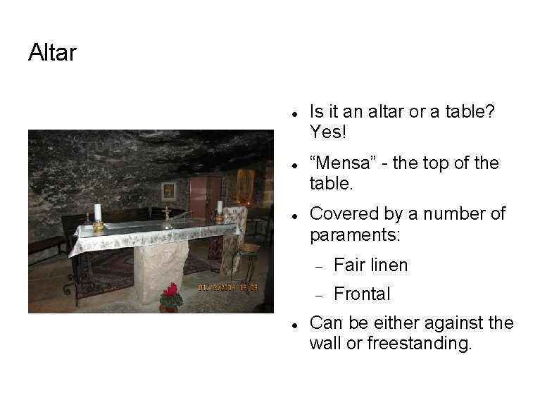 Altar Is it an altar or a table? Yes! “Mensa” - the top of