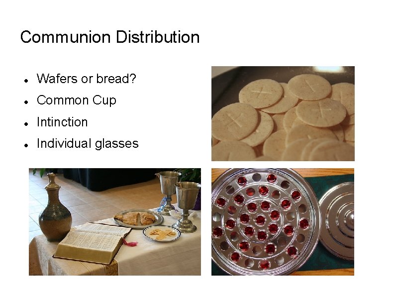 Communion Distribution Wafers or bread? Common Cup Intinction Individual glasses 