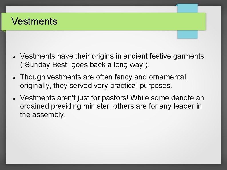 Vestments have their origins in ancient festive garments (“Sunday Best” goes back a long