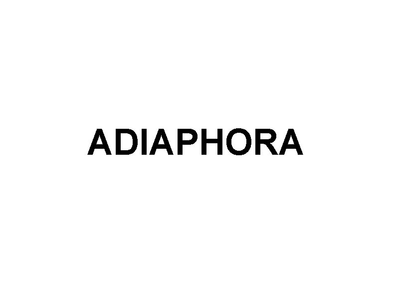 ADIAPHORA 