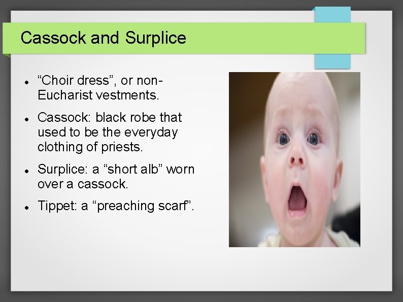 Cassock and Surplice “Choir dress”, or non. Eucharist vestments. Cassock: black robe that used