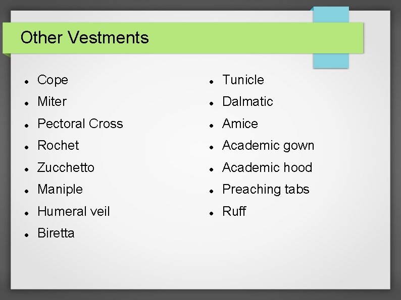 Other Vestments Cope Tunicle Miter Dalmatic Pectoral Cross Amice Rochet Academic gown Zucchetto Academic