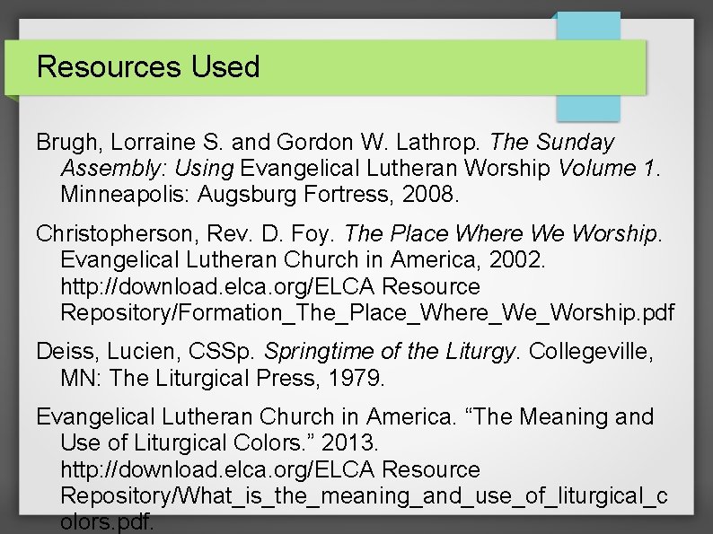 Resources Used Brugh, Lorraine S. and Gordon W. Lathrop. The Sunday Assembly: Using Evangelical