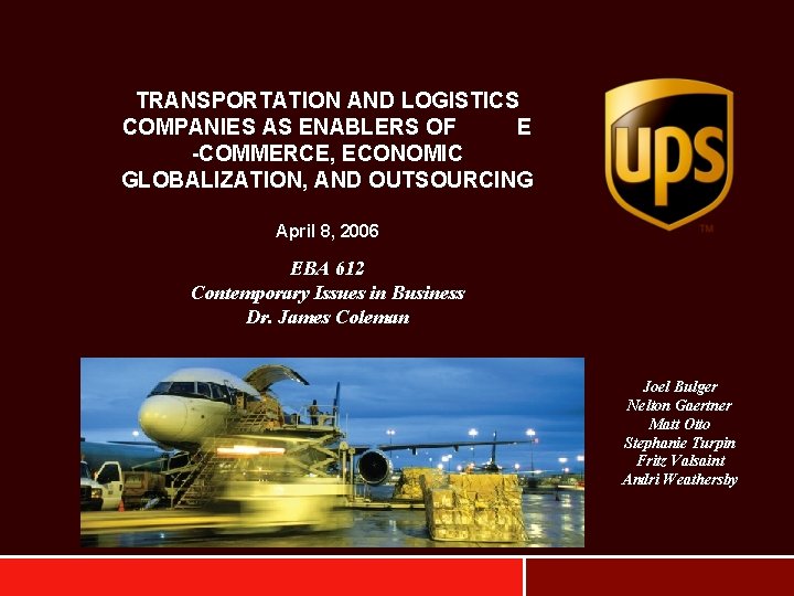 TRANSPORTATION AND LOGISTICS COMPANIES AS ENABLERS OF E -COMMERCE, ECONOMIC GLOBALIZATION, AND OUTSOURCING April