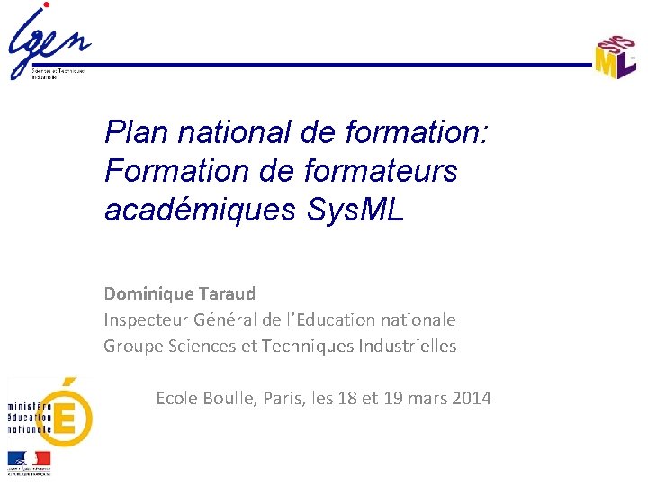 Plan national de formation: Formation de formateurs académiques Sys. ML Dominique Taraud Inspecteur Général