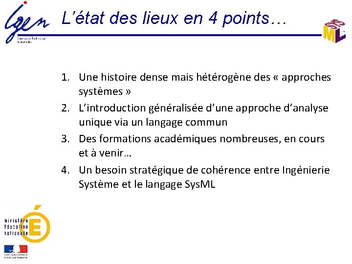 L’état des lieux en 4 points… 1. Une histoire dense mais hétérogène des «