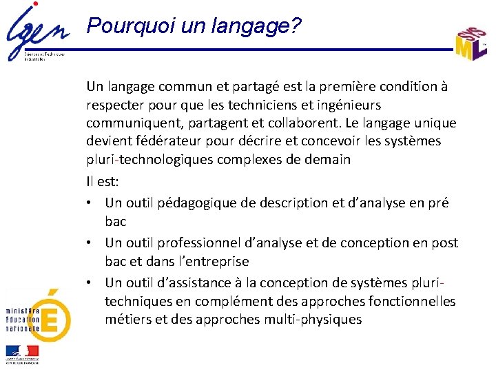 Pourquoi un langage? Un langage commun et partagé est la première condition à respecter