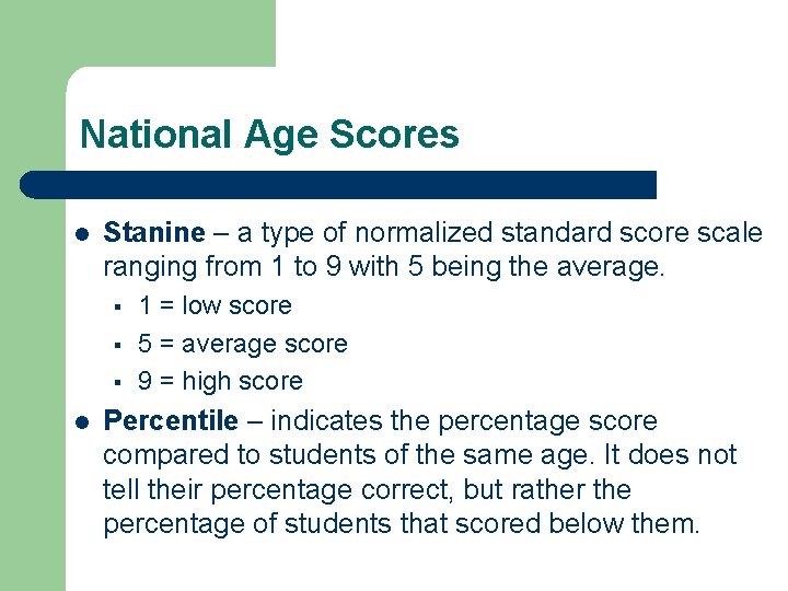 National Age Scores l Stanine – a type of normalized standard score scale ranging