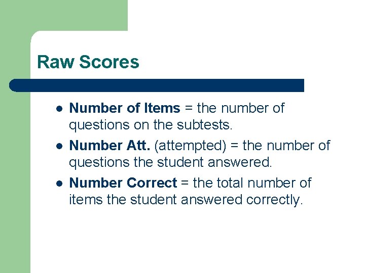 Raw Scores l l l Number of Items = the number of questions on