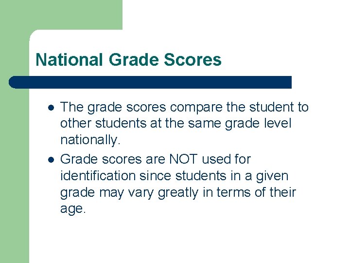 National Grade Scores l l The grade scores compare the student to other students