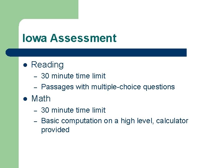 Iowa Assessment l Reading – – l 30 minute time limit Passages with multiple-choice