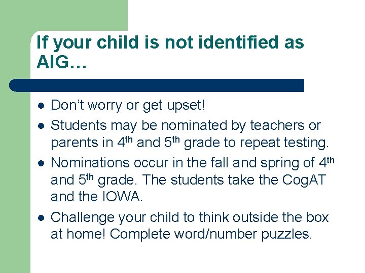 If your child is not identified as AIG… l l Don’t worry or get