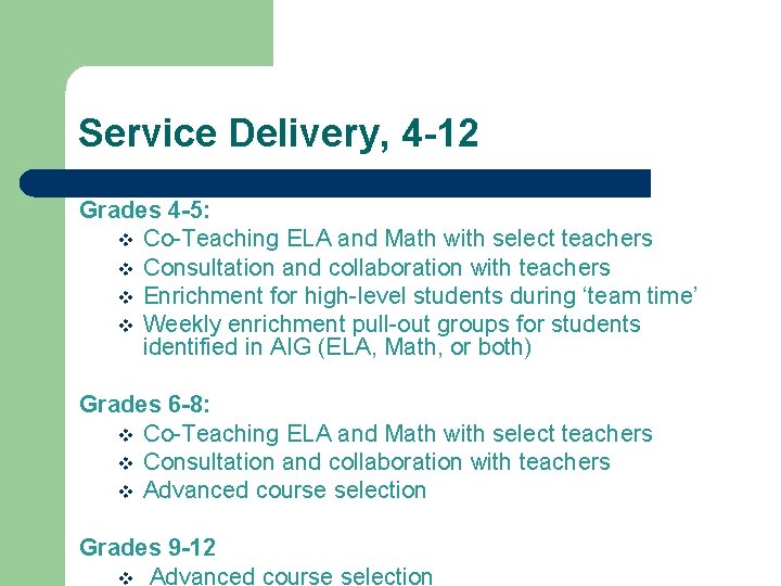 Service Delivery, 4 -12 Grades 4 -5: v Co-Teaching ELA and Math with select