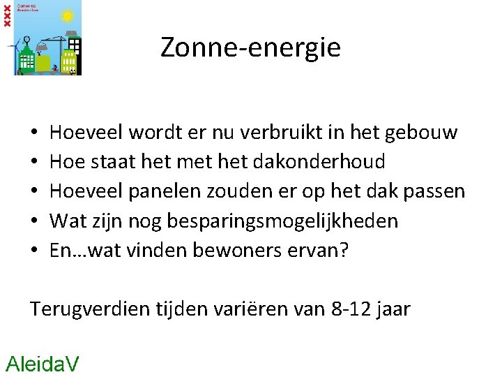 Zonne-energie • • • Hoeveel wordt er nu verbruikt in het gebouw Hoe staat