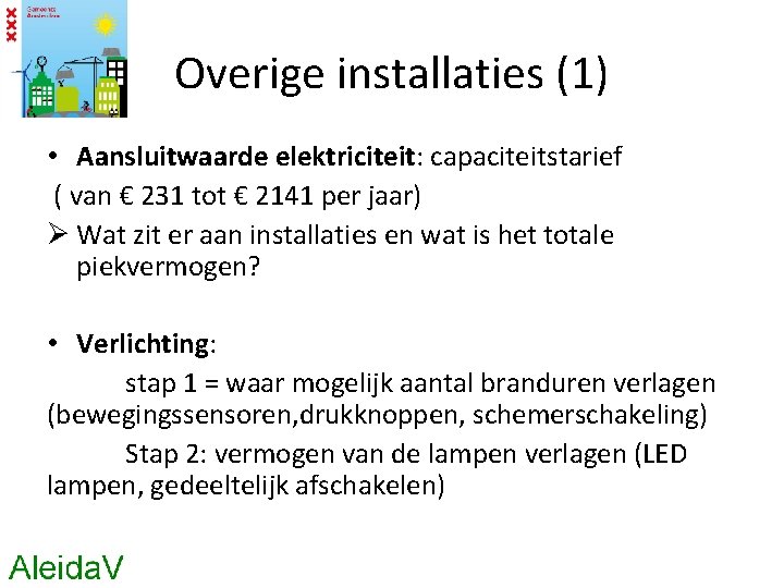 Overige installaties (1) • Aansluitwaarde elektriciteit: capaciteitstarief ( van € 231 tot € 2141