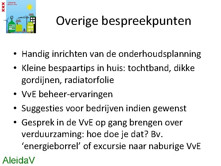 Overige bespreekpunten • Handig inrichten van de onderhoudsplanning • Kleine bespaartips in huis: tochtband,