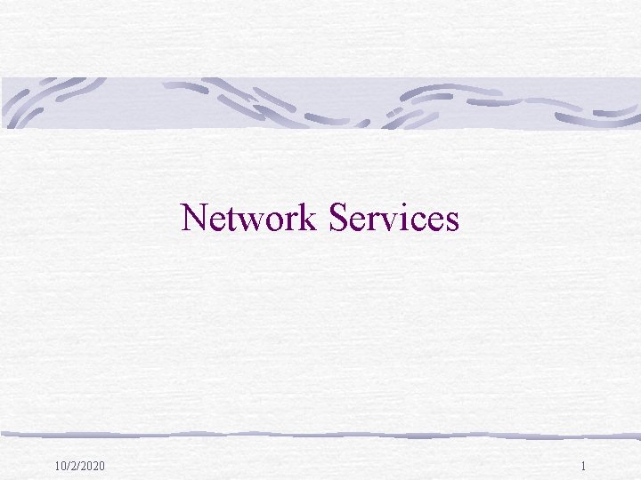 Network Services 10/2/2020 1 