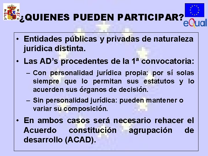 ¿QUIENES PUEDEN PARTICIPAR? • Entidades públicas y privadas de naturaleza jurídica distinta. • Las