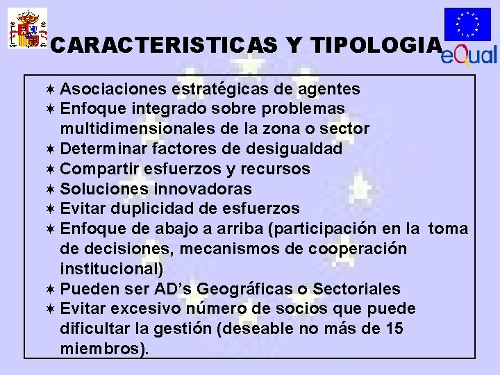 CARACTERISTICAS Y TIPOLOGIA ¬ Asociaciones estratégicas de agentes ¬ Enfoque integrado sobre problemas multidimensionales