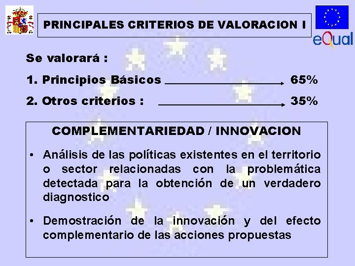 PRINCIPALES CRITERIOS DE VALORACION I Se valorará : 1. Principios Básicos 65% 2. Otros