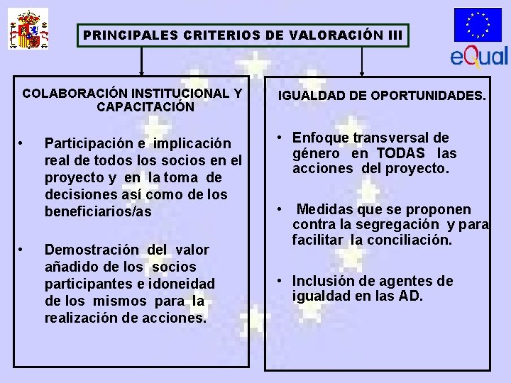 PRINCIPALES CRITERIOS DE VALORACIÓN III COLABORACIÓN INSTITUCIONAL Y CAPACITACIÓN • • Participación e implicación