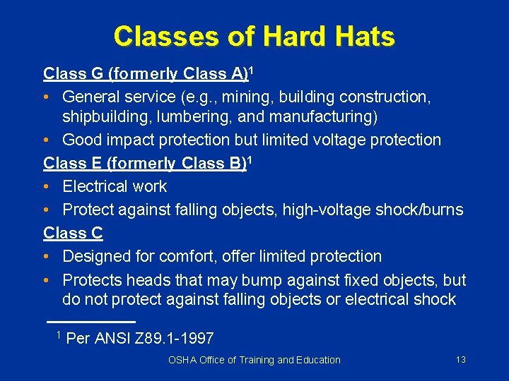 Classes of Hard Hats Class G (formerly Class A)1 • General service (e. g.