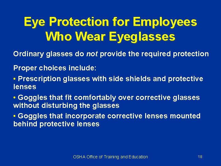 Eye Protection for Employees Who Wear Eyeglasses Ordinary glasses do not provide the required