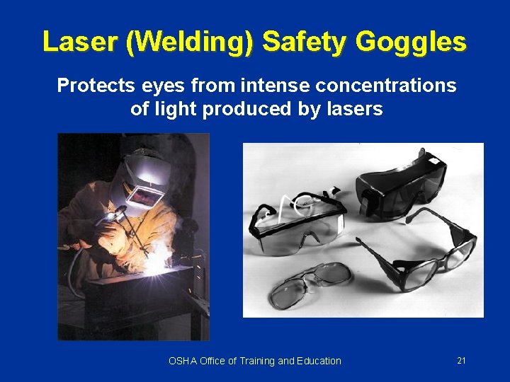 Laser (Welding) Safety Goggles Protects eyes from intense concentrations of light produced by lasers